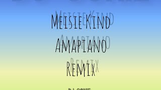 Meisie Kind AmaNama Remix By DJ Conie 2022