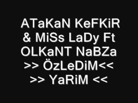 AtAKaN KeFKiR & MiSs LaDy Ft OLKaNT NaBZa -ÖzLeDiM YaRiM-