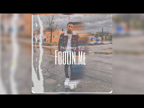Paidway T.O ”Foolin Me” (OFFICIAL AUDIO)