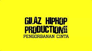 Download lagu Gilaz Hip Hop Prodiction - Pengorbanan Cinta mp3