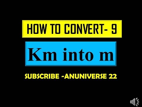 CONVERT KILOMETER INTO METER - CONVERSION 9 - ANUNIVERSE 22