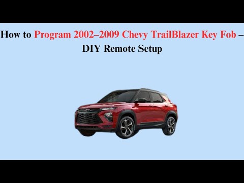 How to Program 2002–2009 Chevy TrailBlazer Key Fob – DIY Remote Setup