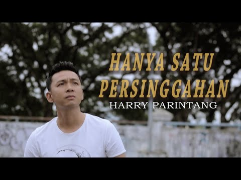 HANYA SATU PERSINGGAHAN - HARRY PARINTANG (OFFICIAL MUSIC VIDEO)