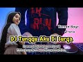 DJ TUNGGU AKU DI SURGA - REMIX TERBARU FULL BASS 2K22