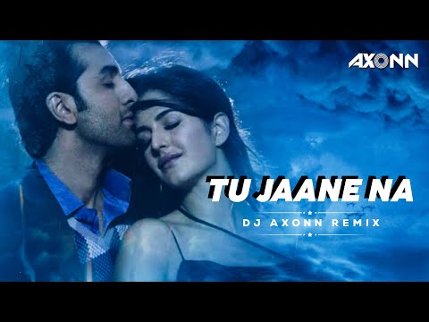Tu Jaane Na - DJ Axonn Remix | Ajab Prem Ki Ghazab Kahani | Atif Aslam | Ranbir Kapoor, Katrina Kaif