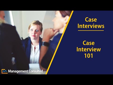 Case Interview 101: The Basics of Case Interviews