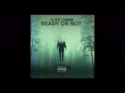 Lil Pete X Dynamic - Ready Or Not (Audio)