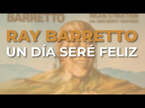 Ray Barretto - Un Día Seré Feliz (Audio Oficial)