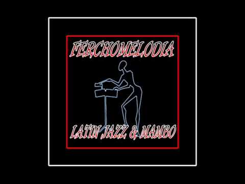 FerchoMelodia Latin Jazz & Mambo - Descarga Caliente - Joe Papy And His Orchestra