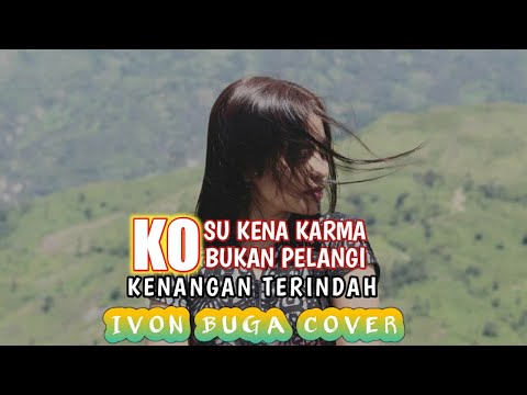 IVON BUGA COVER - KO SU KENA KARMA||KO BUKAN PELANGI||KENANGAN TERINDAH