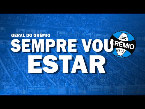 SEMPRE VOU ESTAR | GERAL DO GRÊMIO