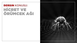 Hicret ve Örümcek Ağı