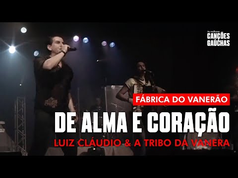 DE ALMA E CORAÇÃO - LUIZ CLÁUDIO & A TRIBO DA VANERA - FÁBRICA DO VANERÃO