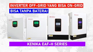 INVERTER OFF-GRID YANG BISA ON-GRID DAN BISA TANPA BATERAI | EAF-H SERIES