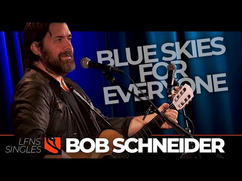 Blue Skies For Everyone - Bob Schneider