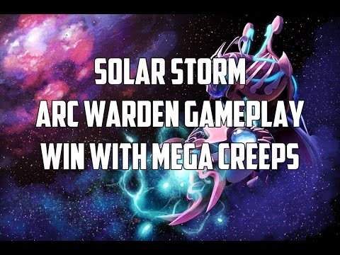 Solar Storm Arc Warden Gameplay Win With Mega Creeps