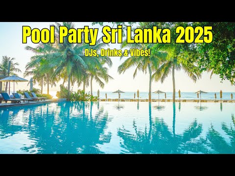 Pool Party Sri Lanka 2025: Best Colombo & Beach Resorts with DJs, Drinks & Vibes!
