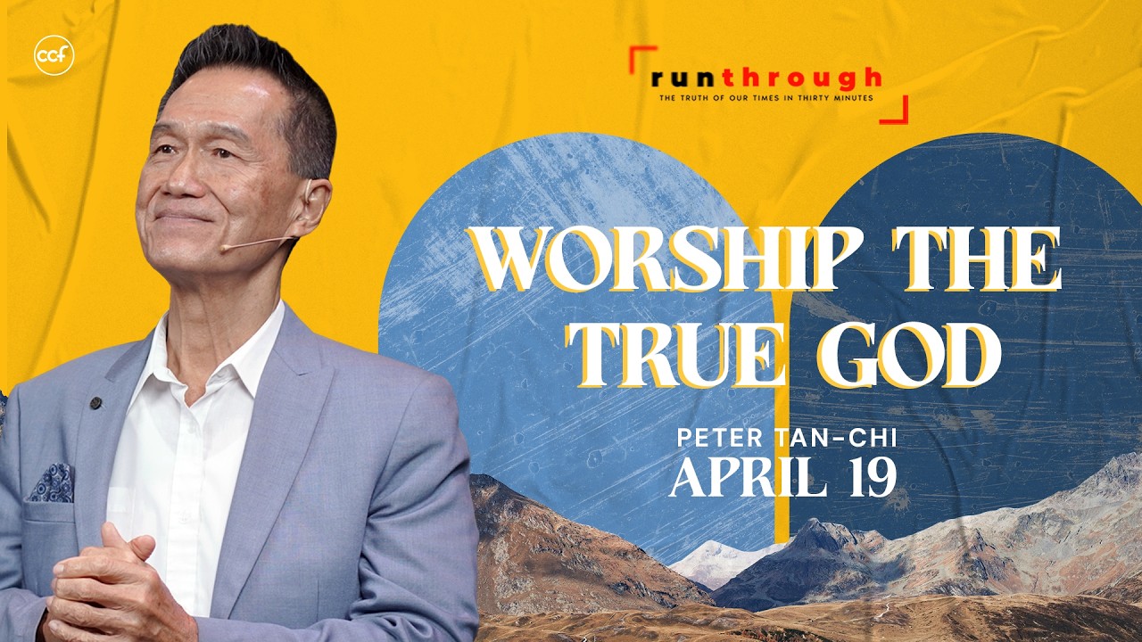 Worship The True God | Peter Tan-Chi | Run Through