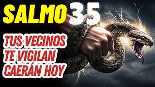 🔥 7 Veces SALMO 35: DEVUELVE Brujería, EXPONE Vecinos Envidiosos y DESTRUYE Chismes HOY
