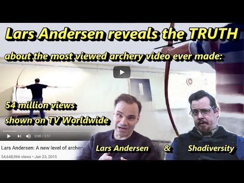 Lars Andersen reveals the TRUTH about the most viewed archery video ever made