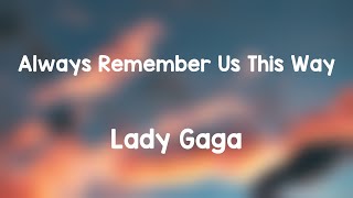 Always Remember Us This Way - Lady Gaga (Lyrics) 🪕