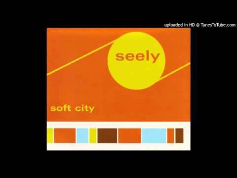 Seely / Soft City