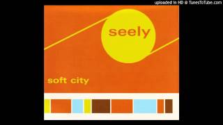 Seely / Soft City