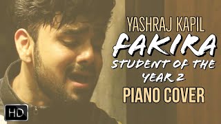Fakira – Student Of The Year 2 | Piano Cover | Yashraj Kapil | #YRCOVERS