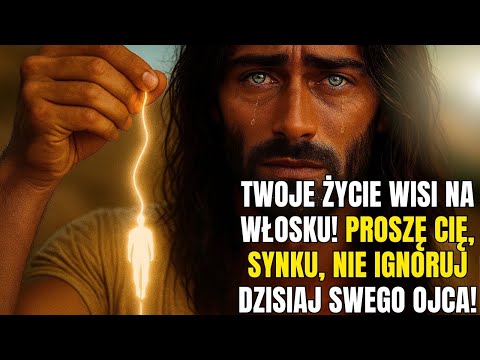 BÓG MÓWI: SYNU, GROZI CI NIEBEZPIECZEŃSTWO... PROSZĘ CIĘ, ZRÓB WSZYSTKO, ABY OTWORZYĆ TO DZISIAJ!