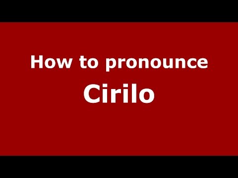 How to pronounce Cirilo