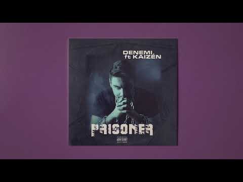 Denemi - “Prisoner” ft. Kaizén (Prod. Kaizén) Official Audio