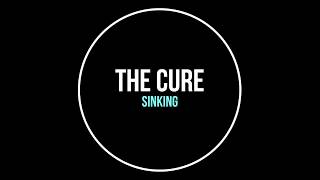 The Cure - Sinking (lyrics)