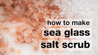 How to Make DIY Sea Glass Salt Scrub // Humblebee & Me