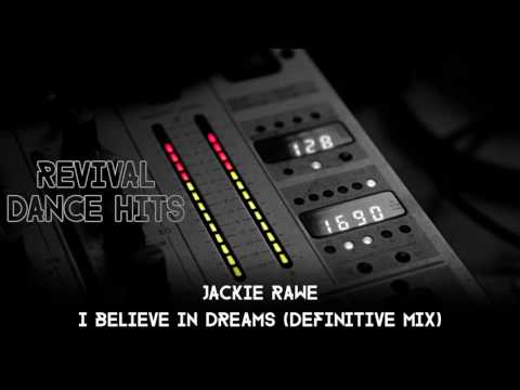 Jackie Rawe - I Believe In Dreams (Definitive Mix) [HQ]