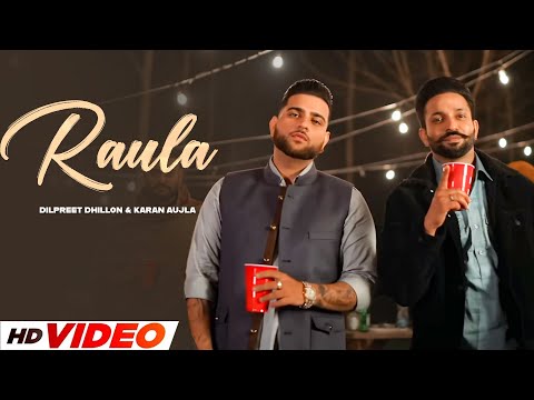 Raula (HD Video) |  Dilpreet Dhillon | Ft, Karan Aujla | New Punjabi Songs 2024 | Punjabi Songs 2024