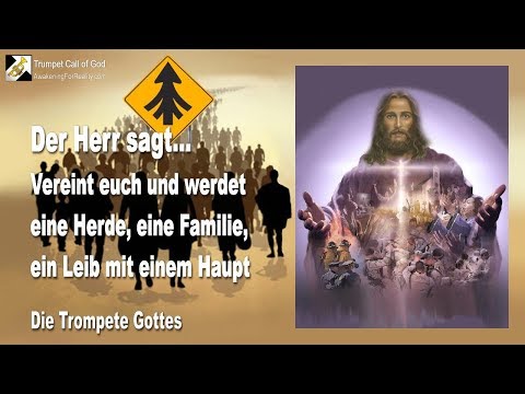 Vereint euch jetzt & Werdet eine Herde, eine Familie, ein Leib mit einem Haupt 🎺 Die Trompete Gottes