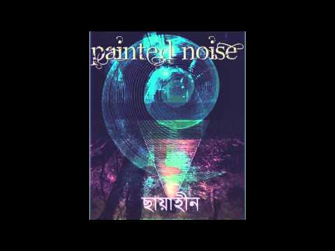 Painted Noise - Chayaheen