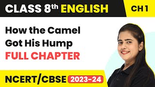 How the Camel Got His Hump - Full Chapter Explanation Solution | Class 8 English Ch1| It So Happened