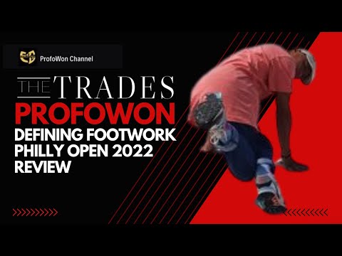 "The Trades" DEFINING FOOTWORK, PHILLY OPEN 2022  REVIEW - @Profow0n