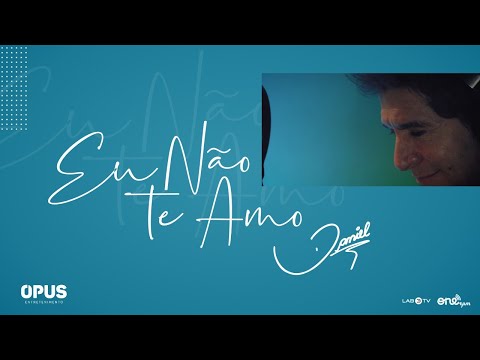 Eu Não Te Amo - Daniel