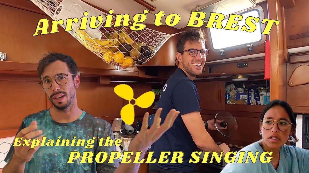 THE SILVA PROPELLER ♪♬ but WE ARRIVED IN BREST | SAILING WAYRA | Ep 55
