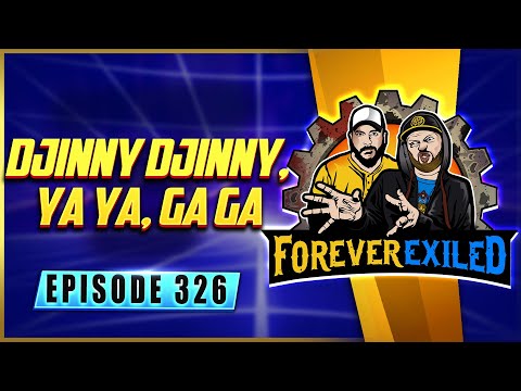 Forever Exiled - A Path of Exile Podcast - Djinny Djinny, Ya Ya, Ga Ga  - EP 326