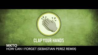 MKTO - How Can I Forget (Sebastian Pérez Remix)