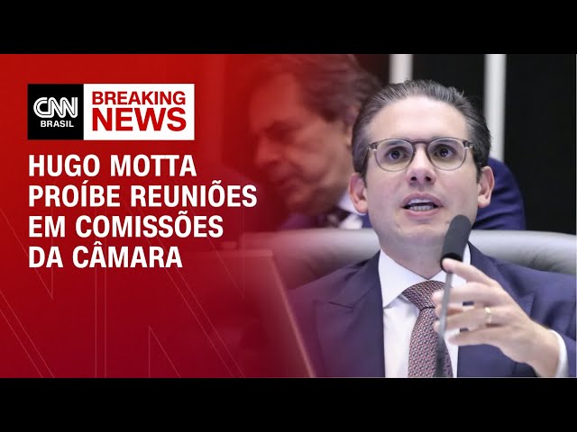 Hugo Motta proíbe reuniões em comissões da Câmara | LIVE CNN