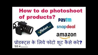 How to do photo shoot of products to sell them online,photo shoot of products
