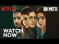 Do Patti | Watch Now | Kajol, Kriti Sanon, Shaheer Sheikh | Netflix India