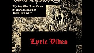 The Day Man Lost - Carnage's cover (by Alexander Nun'sFucker) Lyric Video.