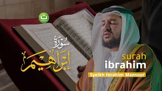 Download lagu Bacaan Merdu Surah Ibrahim سورة ابراهيم - Syeikh Ibrahim Mansour | Tadabbur Daily mp3