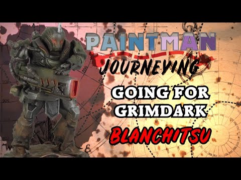 Blanchitsu, trying the style synonymous with grimdark.