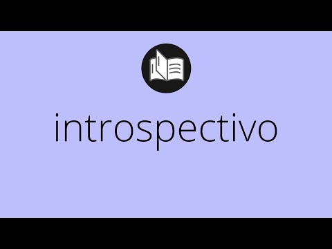Que significa INTROSPECTIVO • introspectivo SIGNIFICADO • introspectivo DEFINICIÓN